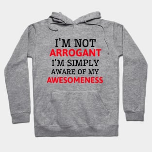 It's not arrogance it's awesomeness Hoodie